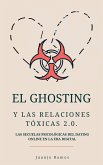 El Ghosting y las relaciones tóxicas 2.0. (eBook, ePUB)