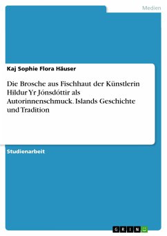 Die Brosche aus Fischhaut der Künstlerin Hildur Yr Jónsdóttir als Autorinnenschmuck. Islands Geschichte und Tradition (eBook, PDF)