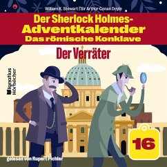 Der Verräter (Der Sherlock Holmes-Adventkalender - Das römische Konklave, Folge 16) (MP3-Download) - Doyle, Sir Arthur Conan; Stewart, William K.