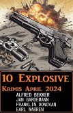 10 Explosive Krimis April 2024 (eBook, ePUB)