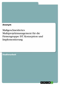 Maßgeschneidertes Multiprojektmanagement für die Firmengruppe IST. Konzeption und Implementierung (eBook, PDF)