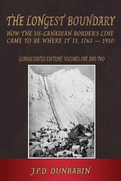 The The Longest Boundary: How the US-Canadian Border's Line came to be where it is, 1763-1910 (Consolidated edition) (eBook, ePUB) - Dunbabin, John