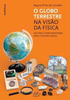 O globo terrestre na visão da física - Leituras complementares para o ensino médio (eBook, ePUB) - Carvalho, Regina Pinto de