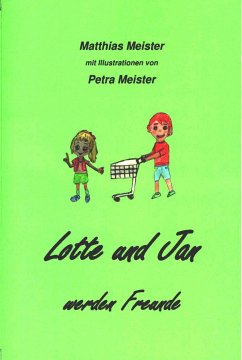 Lotte und Jan werden Freunde (eBook, ePUB) - Meister, Matthias