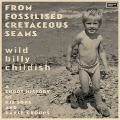 From Fossilised Cretaceous Seams: A Short History - Childish,Billy