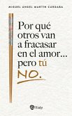 Por qué otros van a fracasar en el amor... pero tú no. (eBook, ePUB) Por qué otros van a fracasar en el amor... pero tú no. (eBook, ePUB)