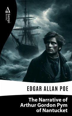 The Narrative of Arthur Gordon Pym of Nantucket (eBook, ePUB) - Poe, Edgar Allan