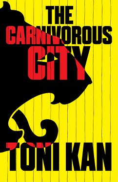 The Carnivorous City (eBook, ePUB) - Kan, Toni