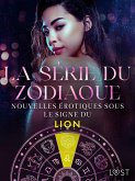 La série du zodiaque : nouvelles érotiques sous le signe du Lion (eBook, ePUB)