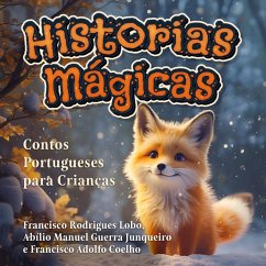 Historias Mágicas (MP3-Download) - Rodrigues Lobo, Francisco; Guerra Junqueiro, Abílio Manuel; Coelho, Francisco Adolfo