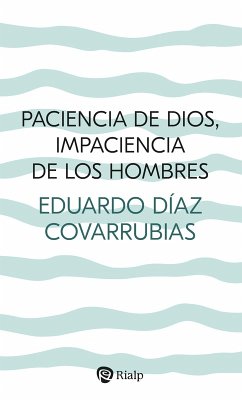Paciencia de Dios, impaciencia de los hombres (eBook, ePUB) - Díaz Covarrubias, Eduardo