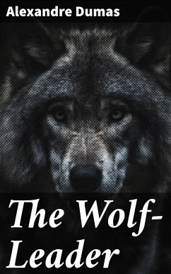 The Wolf-Leader (eBook, ePUB) - Dumas, Alexandre