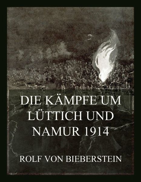 Die Kämpfe um Lüttich und Namur 1914 (eBook, ePUB) Die Kämpfe um Lüttich und Namur 1914 (eBook, ePUB)
