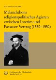 Melanchthons religionspolitisches Agieren zwischen Interim und Passauer Vertrag (1550–1552) (eBook, PDF)