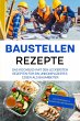 Baustellen Rezepte: Das Kochbuch mit... - Bild 1