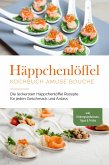 Häppchenlöffel Kochbuch amuse bouche: Die leckersten Häppchenlöffel Rezepte für jeden Geschmack und Anlass - inkl. Hintergrundwissen, Tipps & Tricks (eBook, ePUB)