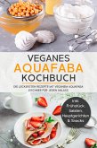 Veganes Aquafaba Kochbuch: Die leckersten Rezepte mit veganem Aquafaba Eischnee für jeden Anlass - inkl. Frühstück, Salaten, Hauptgerichten & Snacks (eBook, ePUB)