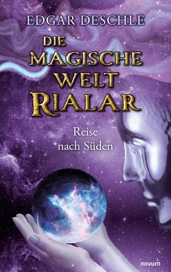 Die magische Welt Rialar - Reise nach Süden (eBook, ePUB) - Deschle, Edgar