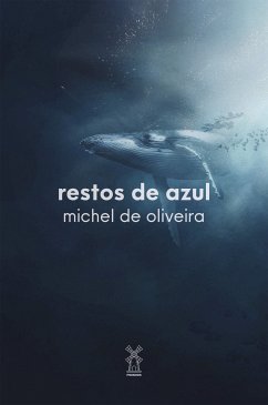 Restos de azul (eBook, ePUB) - Oliveira, Michel de