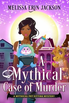 A Mythical Case of Murder (A Mythical Pet Sitting Mystery, #2) (eBook, ePUB) - Jackson, Melissa Erin