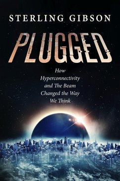 Cover Plugged: How Hyperconnectivity and The Beam Changed the Way We Think (eBook, ePUB)