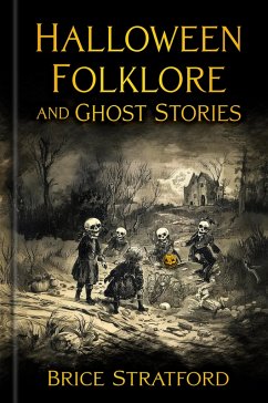 Halloween Folklore and Ghost Stories (eBook, ePUB) - Stratford, Brice