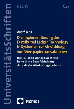 Die Implementierung der Distributed Ledger Technology in Systemen zur Abwicklung von Wertpapiertransaktionen - Jahn, André