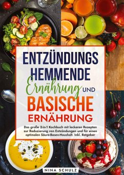 Entzündungshemmende Ernährung und Basische Ernährung - Schulz, Nina