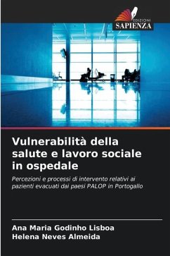 Vulnerabilità della salute e lavoro sociale in ospedale - Godinho Lisboa, Ana Maria;Almeida, Helena Neves