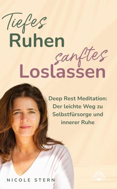 Tiefes Ruhen ¿ sanftes Loslassen: Deep Rest Meditation - Stern, Nicole