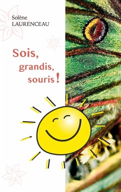 Sois, grandis, souris ! - Laurenceau, Solène