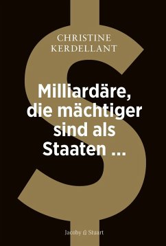 Milliardäre, die mächtiger sind als Staaten ... - Kerdellant, Christine