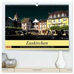 Euskirchen - Ein Trip durch die Kreisstadt am Rande der Eifel (hochwertiger Premium Wandkalender 2025 DIN A2 quer), Kunstdruck in Hochglanz - Calvendo;Klatt, Arno
