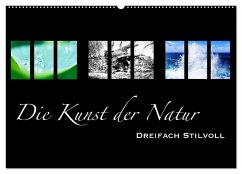 Die Kunst der Natur - Dreifach Stilvoll (Wandkalender 2025 DIN A2 quer), CALVENDO Monatskalender