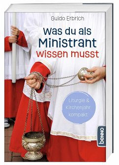 Was du als Ministrant wissen musst - Erbrich, Guido