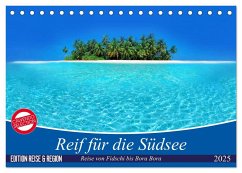 Reif für die Südsee. Reise von Fidschi bis Bora Bora (Tischkalender 2025 DIN A5 quer), CALVENDO Monatskalender