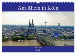Am Rhein in Köln (Wandkalender 2025 DIN A3 quer), CALVENDO Monatskalender