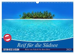 Reif für die Südsee. Reise von Fidschi bis Bora Bora (Wandkalender 2025 DIN A3 quer), CALVENDO Monatskalender - Calvendo;Stanzer, Elisabeth