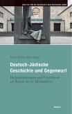 Deutsch-Jüdische Geschichte und Gegenwart Deutsch-Jüdische Geschichte und Gegenwart