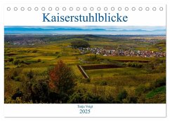 Kaiserstuhlblicke (Tischkalender 2025 DIN A5 quer), CALVENDO Monatskalender