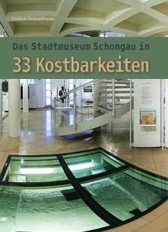 Das Stadtmuseum Schongau in 33 Kostbarkeiten - Schmidbauer, Helmut