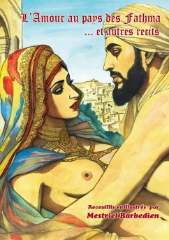 Les secrets de l'amour au pays des Fathma et autres récits. Les secrets de l'amour au pays des Fathma et autres récits.