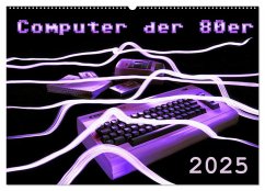 Computer der 80er (Wandkalender 2025 DIN A2 quer), CALVENDO Monatskalender