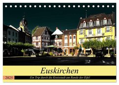 Euskirchen - Ein Trip durch die Kreisstadt am Rande der Eifel (Tischkalender 2025 DIN A5 quer), CALVENDO Monatskalender - Calvendo;Klatt, Arno