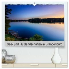 See- und Flußlandschaften in Brandenburg (hochwertiger Premium Wandkalender 2025 DIN A2 quer), Kunstdruck in Hochglanz
