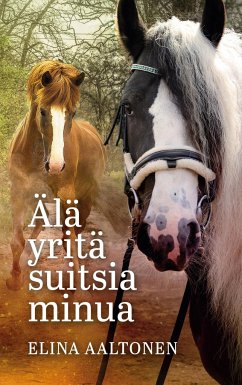 Älä yritä suitsia minua - Aaltonen, Elina