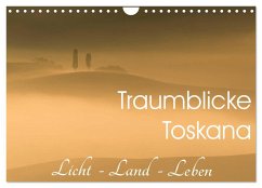 Traumblicke Toskana - Licht, Land, Leben (Wandkalender 2025 DIN A4 quer), CALVENDO Monatskalender