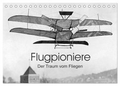 Flugpioniere - Der Traum vom Fliegen (Tischkalender 2025 DIN A5 quer), CALVENDO Monatskalender