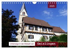 Unterwegs in der Altstadt von Geislingen (Wandkalender 2025 DIN A4 quer), CALVENDO Monatskalender - Calvendo;keller, Angelika