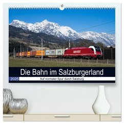 Die Bahn im Salzburgerland (hochwertiger Premium Wandkalender 2025 DIN A2 quer), Kunstdruck in Hochglanz - Calvendo;Radner, Martin